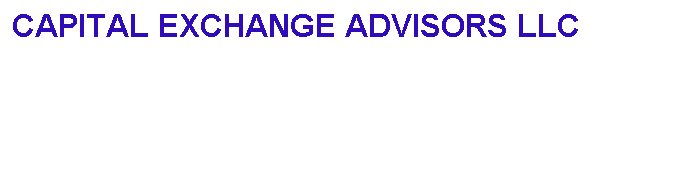 Text Box: CAPITAL EXCHANGE ADVISORS LLC 

 
